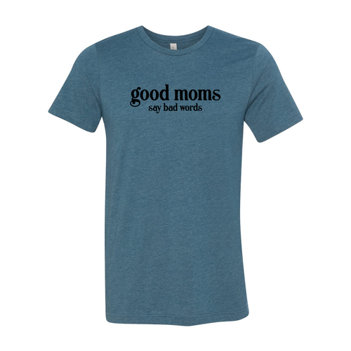 Good Moms Say Bad Words Shirt