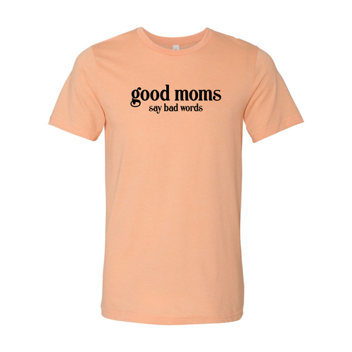 Good Moms Say Bad Words Shirt