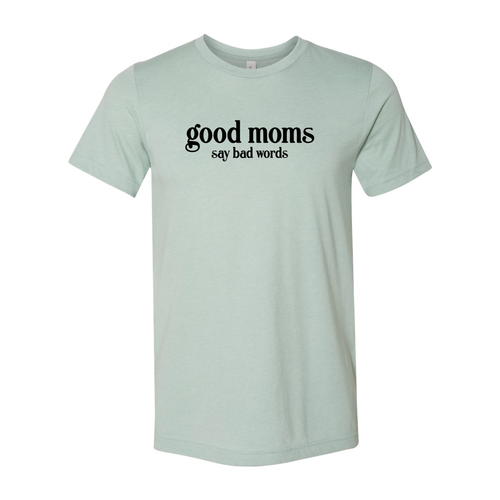 Good Moms Say Bad Words Shirt