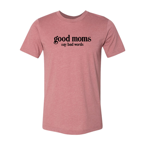 Good Moms Say Bad Words Shirt