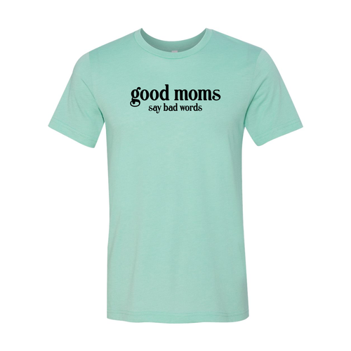 Good Moms Say Bad Words Shirt