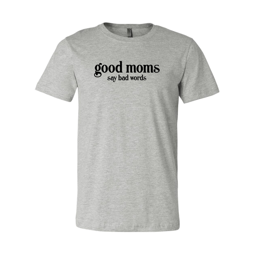 Good Moms Say Bad Words Shirt