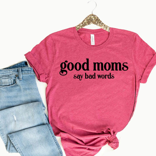 Good Moms Say Bad Words Shirt